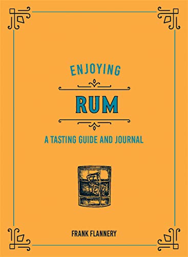 Enjoying Rum A Tasting Guide and Journal