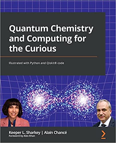 Quantum Chemistry and Computing for the Curious Illustrated with Python and Qiskit® code (True PDF, EPUB)