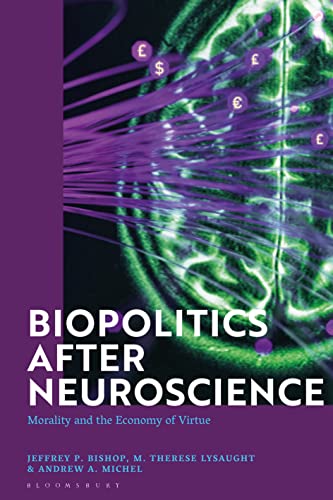 Biopolitics After Neuroscience Morality and the Economy of Virtue