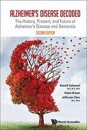 Alzheimer's Disease Decoded The History, Present, And Future Of Alzheimer's Disease And Dementia, 2nd Edition
