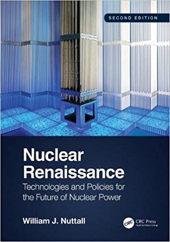 Nuclear Renaissance Technologies and Policies for the Future of Nuclear Power, 2nd Edition