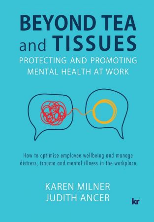 Beyond Tea and Tissues Protecting and Promoting Mental Health at Work