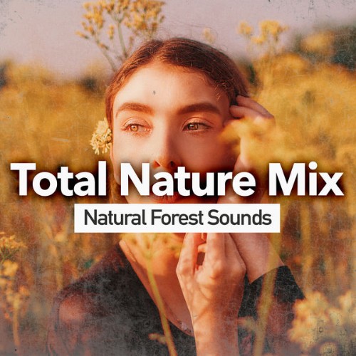 Natural Forest Sounds - Total Nature Mix - 2019