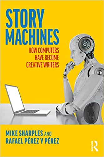 Story Machines How Computers Have Become Creative Writers
