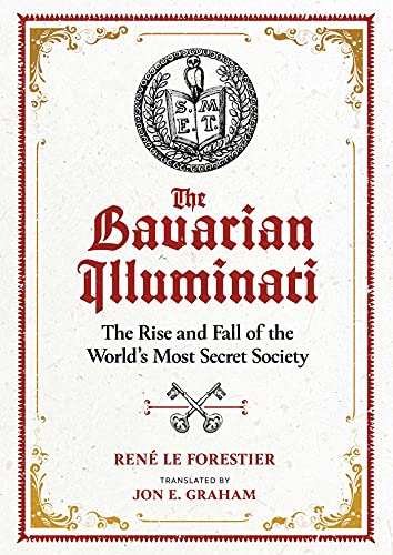 The Bavarian Illuminati The Rise and Fall of the World’s Most Secret Society