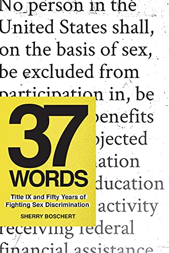 37 Words Title IX and Fifty Years of Fighting Sex Discrimination