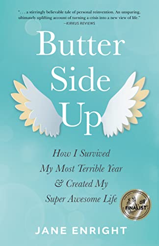 Butter-Side Up How I Survived My Most Terrible Year and Created My Super Awesome Life