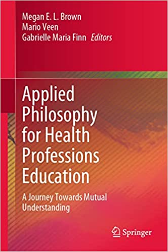 Applied Philosophy for Health Professions Education A Journey Towards Mutual Understanding