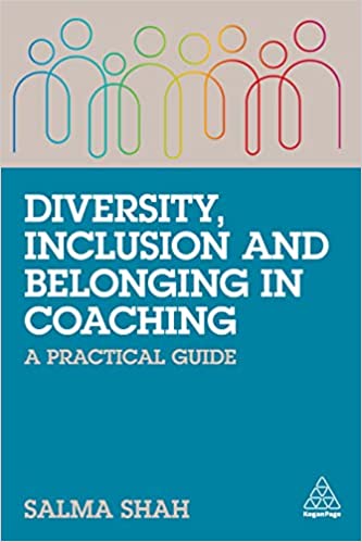 Diversity, Inclusion and Belonging in Coaching A Practical Guide
