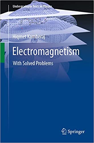 Electromagnetism With Solved Problems (Undergraduate Texts in Physics)