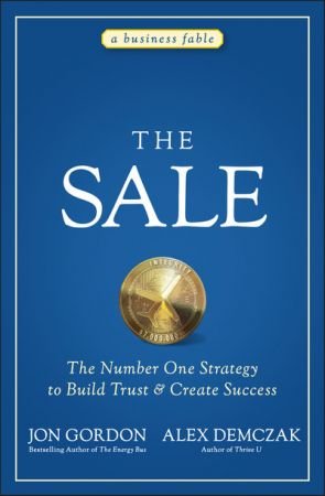 The Sale The Number One Strategy to Build Trust and Create Success (Jon Gordon) (True PDF)