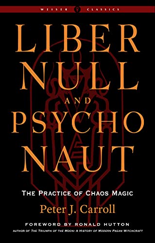Liber Null & Psychonaut The Practice of Chaos Magic (Revised and Expanded Edition)
