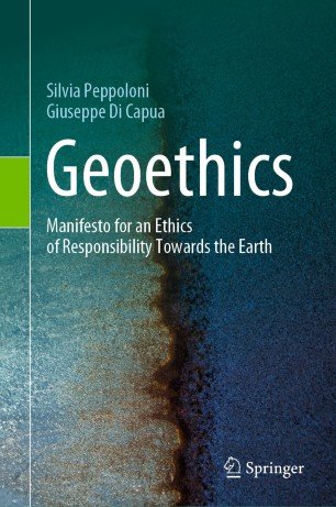 Geoethics Manifesto for an Ethics of Responsibility Towards the Earth