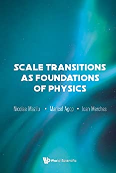 Scale Transitions As Foundations Of Physics