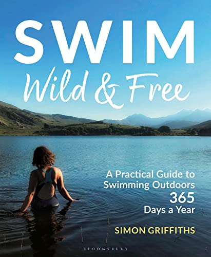 Swim Wild and Free A Practical Guide to Swimming Outdoors 365 Days a Year