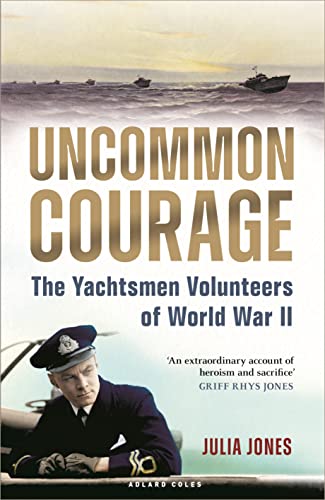 Uncommon Courage The Yachtsmen Volunteers of World War II
