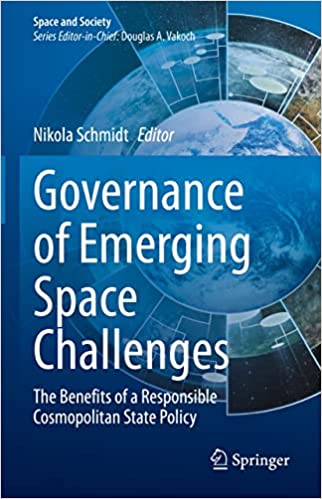 Governance of Emerging Space Challenges The Benefits of a Responsible Cosmopolitan State Policy