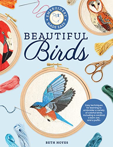 Embroidery Made Easy Beautiful Birds Easy techniques for learning to embroider a variety of colorful birds