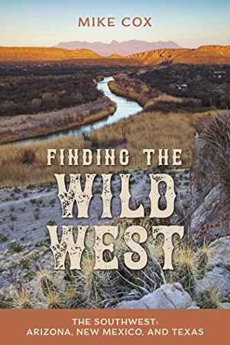 Finding the Wild West The Southwest Arizona, New Mexico, and Texas
