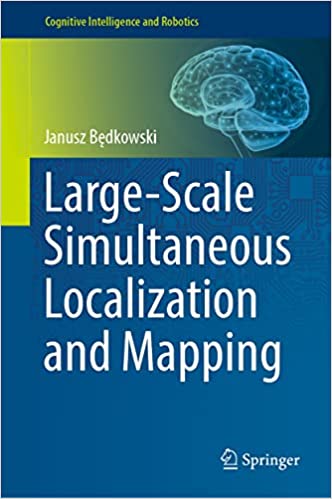 Large-Scale Simultaneous Localization and Mapping (Cognitive Intelligence and Robotics)
