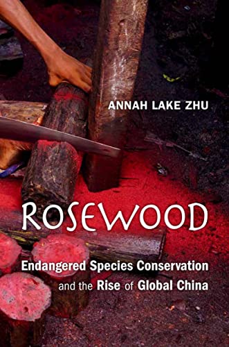 Rosewood Endangered Species Conservation and the Rise of Global China