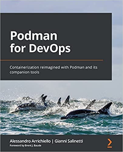 Podman for DevOps Containerization reimagined with Podman and its companion tools