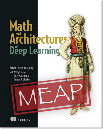 Math and Architectures of Deep Learning (MEAP V10)