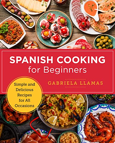 Spanish Cooking for Beginners Simple and Delicious Recipes for All Occasions