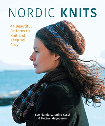 Nordic Knits 44 Beautiful Patterns to Knit and Keep You Cozy