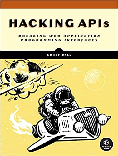 Hacking APIs Breaking Web Application Programming Interfaces (Final Release)