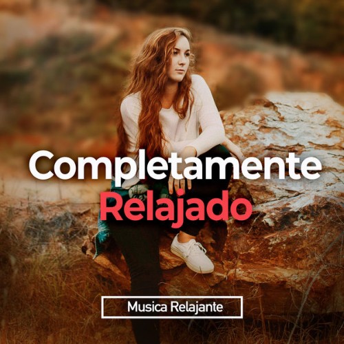 Musica Relajante - Completamente Relajado - 2019