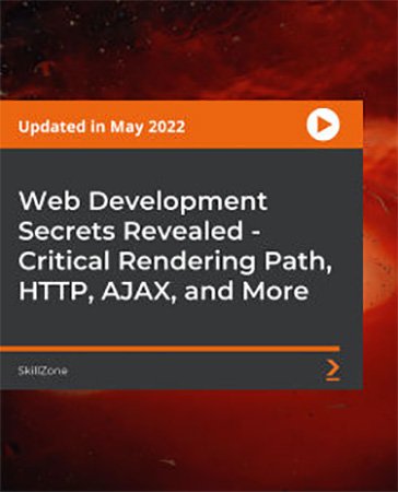 Web Development Secrets Revealed - Critical Rendering Path, HTTP, AJAX, and More