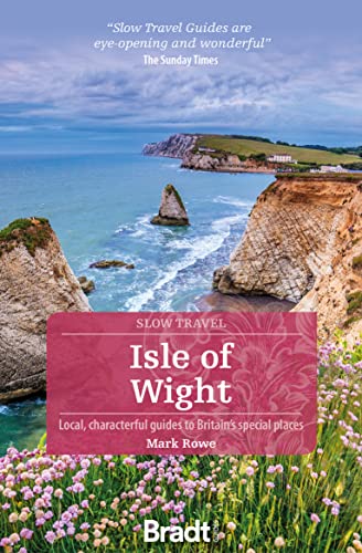 Isle of Wight Local, characterful guides to Britain's special places (Bradt Slow Travel)