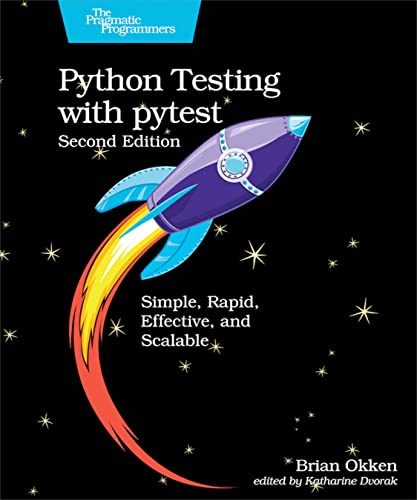 Python Testing with pytest Simple, Rapid, Effective, and Scalable, 2nd Edition (True PDF)