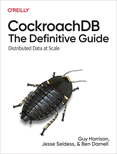 CockroachDB The Definitive Guide Distributed Data at Scale (True PDF)