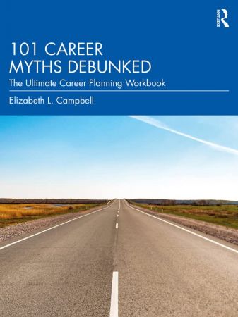 101 Career Myths Debunked The Ultimate Career Planning Workbook