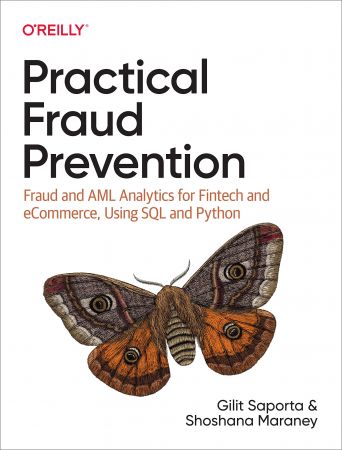 Practical Fraud Prevention Fraud and AML Analytics for Fintech and eCommerce, using SQL and Python (True PDF)