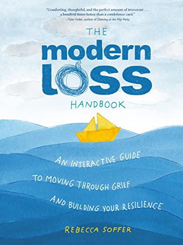 The Modern Loss Handbook An Interactive Guide to Moving Through Grief and Building Your Resilience