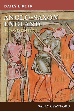 Daily Life in Anglo-Saxon England, 2nd Edition