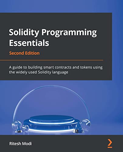 Solidity Programming Essentials A guide to building smart contracts and tokens, 2nd Edition
