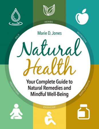 Natural Health Your Complete Guide to Natural Remedies and Mindful Well-Being