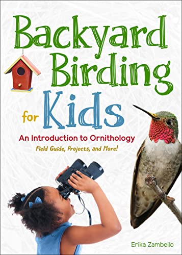 Backyard Birding for Kids An Introduction to Ornithology (Simple Introductions to Science)