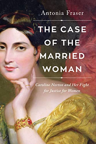 The Case of the Married Woman Caroline Norton and Her Fight for Women's Justice