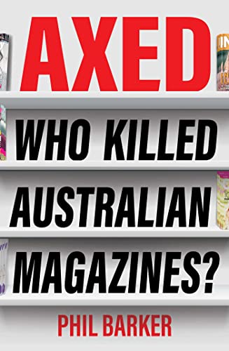 Axed Who Killed Australian Magazines