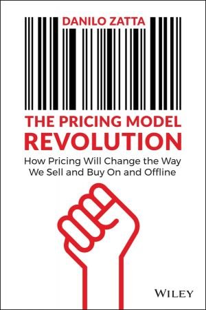 The Pricing Model Revolution How Pricing Will Change the Way We Sell and Buy On and Offline (True PDF)