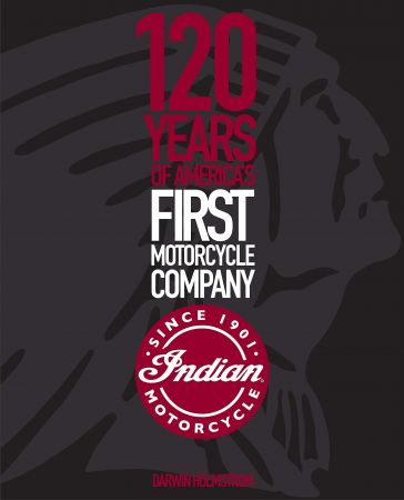 Indian Motorcycle 120 Years of America's First Motorcycle Company