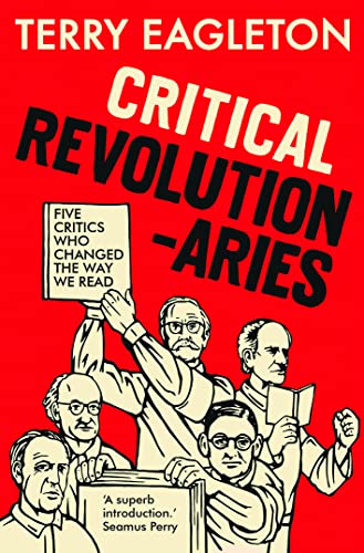 Critical Revolutionaries Five Critics Who Changed the Way We Read