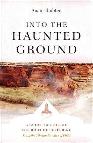 Into the Haunted Ground A Guide to Cutting the Root of Suffering