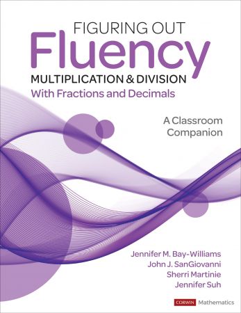 Figuring Out Fluency - Multiplication and Division With Fractions and Decimals A Classroom Companion