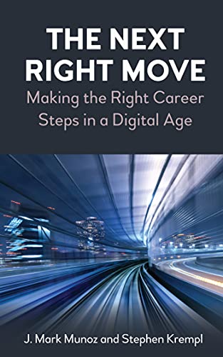 The Next Right Move Making the Right Career Steps in a Digital Age